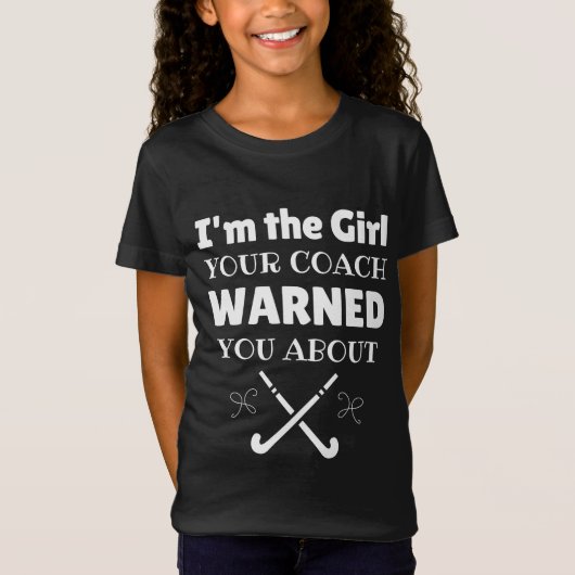 Hockey: I'm the girl your coach warned you about T-shirt (Voorkant)