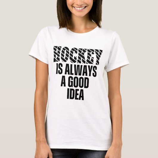 HOCKEY IS ALTJD EEN GOED IDEE T-Shirt (Voorkant)