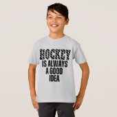 HOCKEY IS ALWAYS A GOOD IDEA T-Shirt (Voorkant volledig)