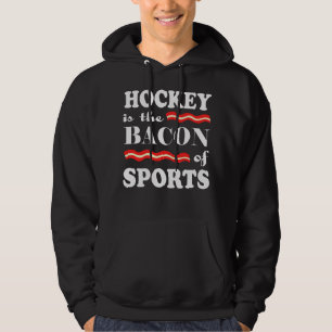 Hockey is de bacon van sporten hoodie