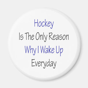 Hockey is de enige reden waarom ik elke dag wakker magneet