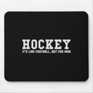 Hockey It#39; s zoals Football maar voor mannen Muismat