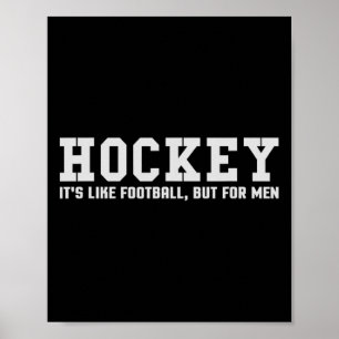 Hockey It#39; s zoals Football maar voor mannen Poster