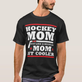 Hockey mam als een gewone mam, maar cooler t-shirt