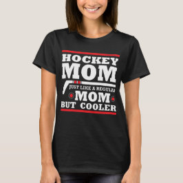 Hockey mama als een gewone moeder maar koeler t-shirt