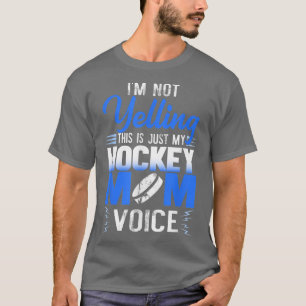 Hockey Mama, ik ben geen Ice Hockey Moeder Voic. T-shirt