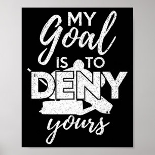Hockey Mijn Doel Is Om Die Van Jou Te Weigeren Gra Poster
