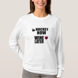 HOCKEY NU. WIJN LATER T-SHIRT