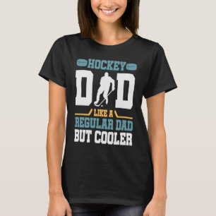 Hockey papa als een gewone vader, maar koeler gewe t-shirt