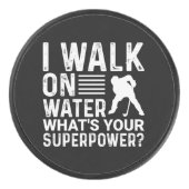 Hockey Player I Walt on Water Hockey Puck (Voorkant)