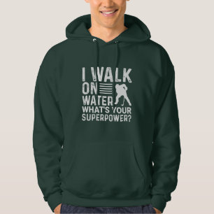 Hockey Player I Walt on Water Hoodie
