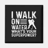 Hockey Player I Walt on Water Magneet (Voorkant)