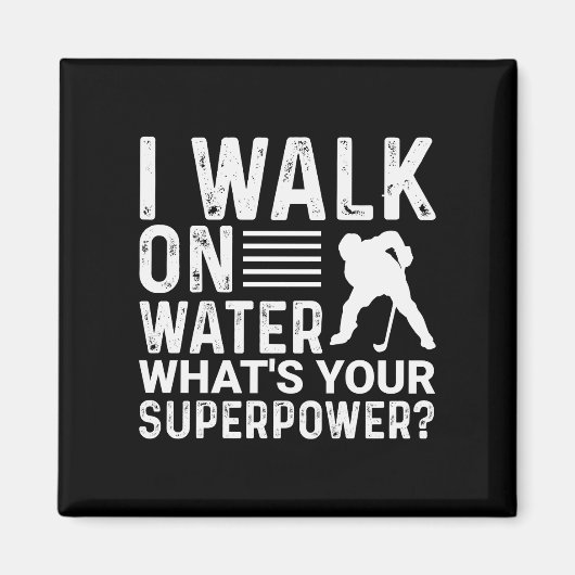 Hockey Player I Walt on Water Magneet (Voorkant)