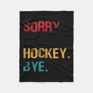 Hockey Sorry Can#39; t Hockey Bye Retro 70# Fleece Deken