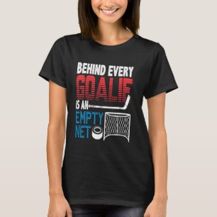 Hockey spelers geïnspireerd achter elke Goalie is T-shirt