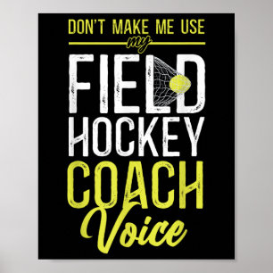 Hockeycoach, dwing me niet mijn veldhockey te gebr poster