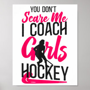 Hockeycoach Je maakt me niet bang, ik coach meisje Poster