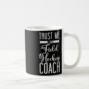 Hockeycoach Vertrouw Me Ik Ben Een Hockeycoach Koffiemok