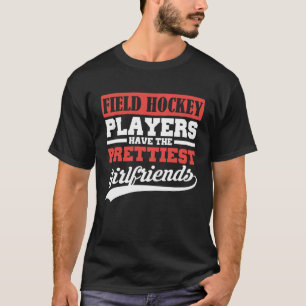 Hockeyers hebben de mooiste vriendin t-shirt