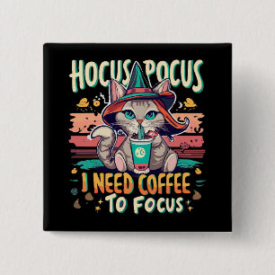 Hocus Focus - Ik heb koffie nodig om me te concent Vierkante Button 5,1 Cm