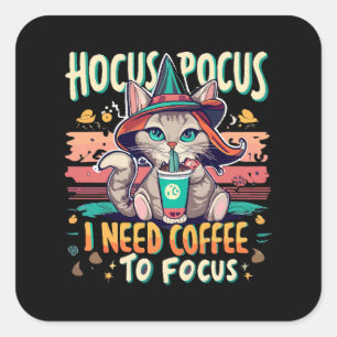 Hocus Focus - Ik heb koffie nodig om me te concent Vierkante Sticker