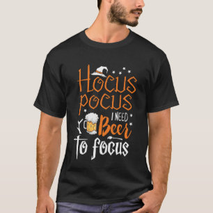 Hocus Pocus die ik nodig heb om te focussen T-shirt