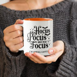 Hocus Pocus Halloween Tweekleurige Koffiemok<br><div class="desc">"Hocus pocus,  ik heb wijn nodig om me te concentreren (of sterke koffie)" gezegde gedrukt op beide zijden van een koffiekopje,  leuk voor Halloween voor vrouwen of mannen.</div>