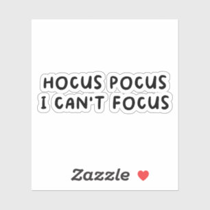 Hocus Pocus I Cant Focus Sticker