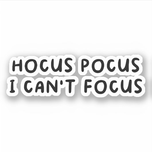Hocus Pocus I Cant Focus Sticker (Voorkant)