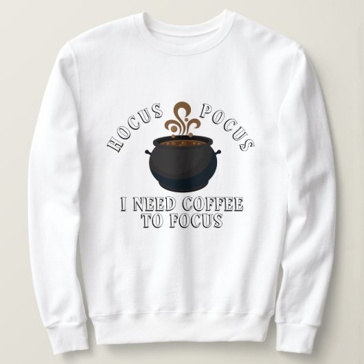 Hocus Pocus Ik heb koffie nodig om Halloween te fo Trui (Design voorkant)