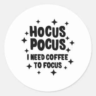 Hocus Pocus Ik heb koffie nodig om koffieverslaafd Ronde Sticker