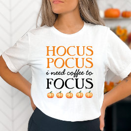 Hocus Pocus Ik heb koffie nodig om T-Shirt te focu