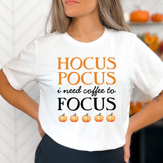 Hocus Pocus Ik heb koffie nodig om T-Shirt te focu