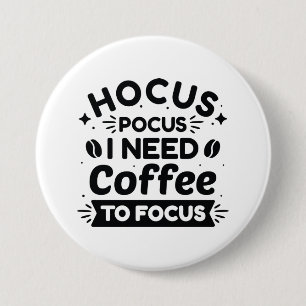 Hocus Pocus ik heb koffie nodig om te focussen Ronde Button 7,6 Cm
