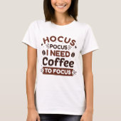 Hocus Pocus ik heb koffie nodig om te focussen T-shirt (Voorkant)