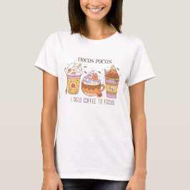 Hocus Pocus Ik heb koffie nodig om te focussen T-shirt