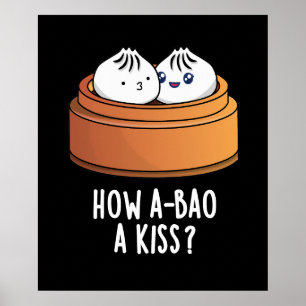 Hoe A-bao A Kiss Funny Dimsum Pun Dark BG Poster