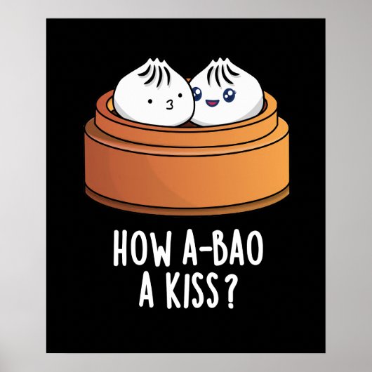 Hoe A-bao A Kiss Funny Dimsum Pun Dark BG Poster (Voorkant)