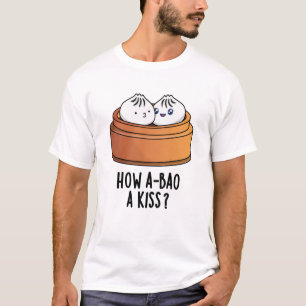 Hoe A-bao A Kiss Funny Dimsum Pun T-shirt