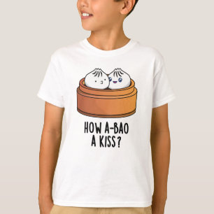 Hoe A-bao A Kiss Funny Dimsum Pun T-shirt