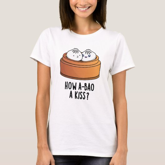 Hoe A-bao A Kiss Funny Dimsum Pun T-shirt (Voorkant)