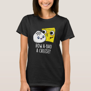 Hoe A-bao Een kaas Grappig eten Pun Donker BG T-shirt