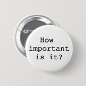Hoe belangrijk is het Slogan Quote Typografie Ronde Button 5,7 Cm (Voorkant /achterkant)
