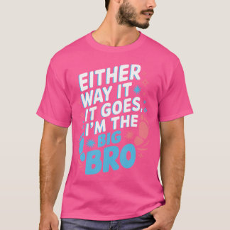 Hoe dan ook, ik ben Big Bro Gender Reveal T-shirt