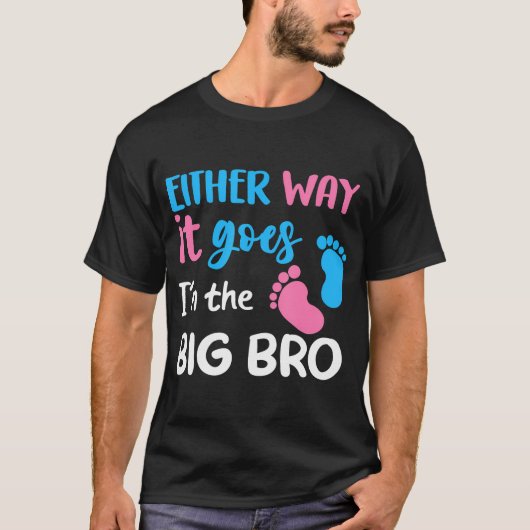 Hoe dan ook, ik ben de Big Bro Gender Reveal B T-shirt (Voorkant)