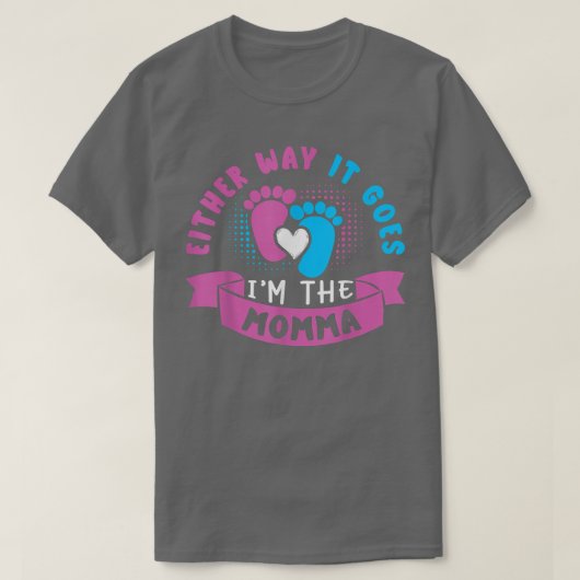 Hoe dan ook, ik ben de Momma Baby Gender Revea T-shirt (Design voorkant)