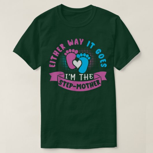 Hoe dan ook, ik ben de StepMoeder Baby Gender T-shirt (Design voorkant)
