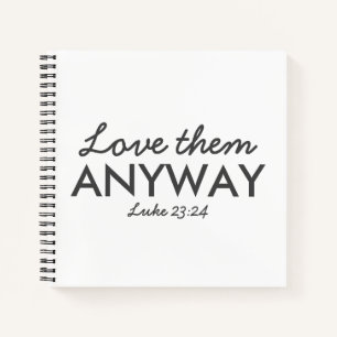 Hoe dan ook van hen houden Luke 23:24 Bijbel Ver Notitieboek