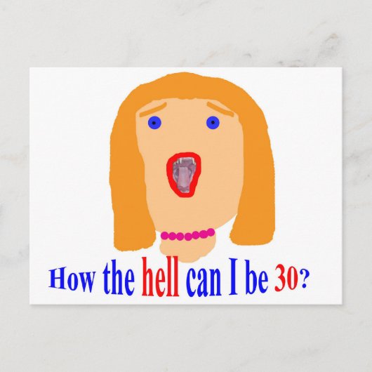 Hoe de hel kan ik 30 zijn? briefkaart (Voorkant)