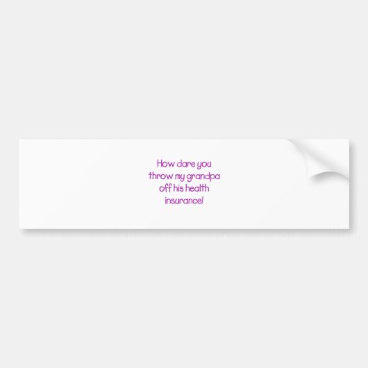 Hoe denk je dat je mijn opa van zijn gezondheidszo bumpersticker (Voorkant)